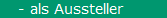 - als Aussteller