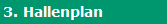 3. Hallenplan